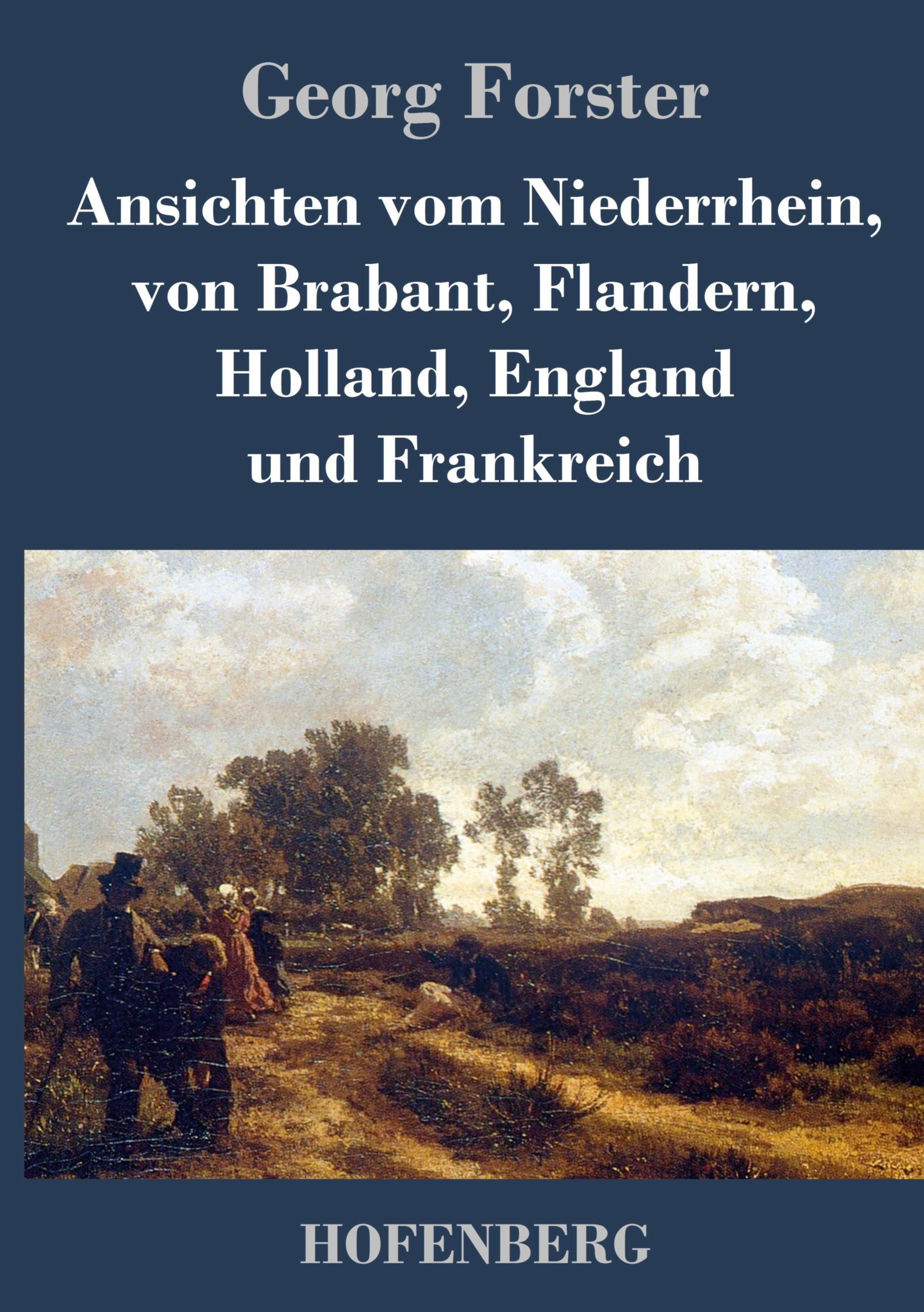 Vorderes Coverbild Ansichten vom Niederrhein, von Brabant, Flandern, Holland, England und Frankreich