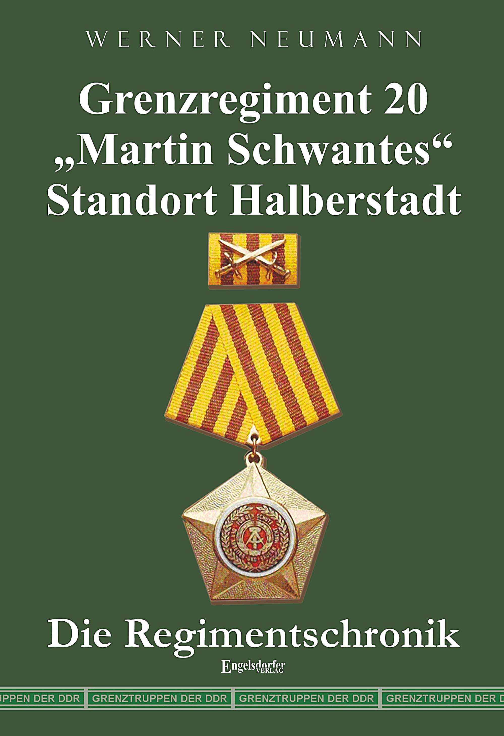 Vorderes Coverbild Grenzregiment 20 "Martin Schwantes" Standort Halberstadt. Die Regimentschronik