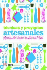 Vorderes Coverbild Técnicas y proyectos artesanales : aplicación, álbum de recortes, alfombras de trapo, papel reciclado, mosaico, bisutería, velas, jabón