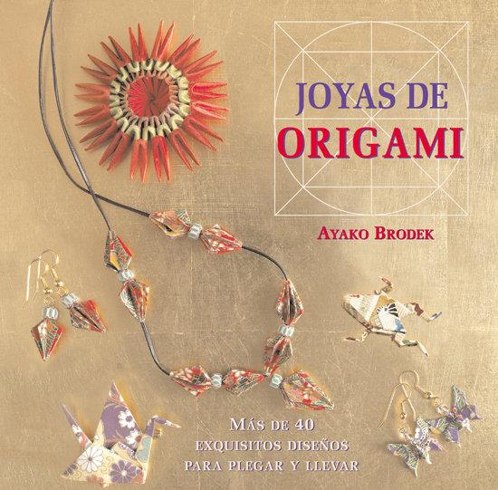 Vorderes Coverbild Joyas de origami : más de 40 exquisitos diseños para plegar y llevar