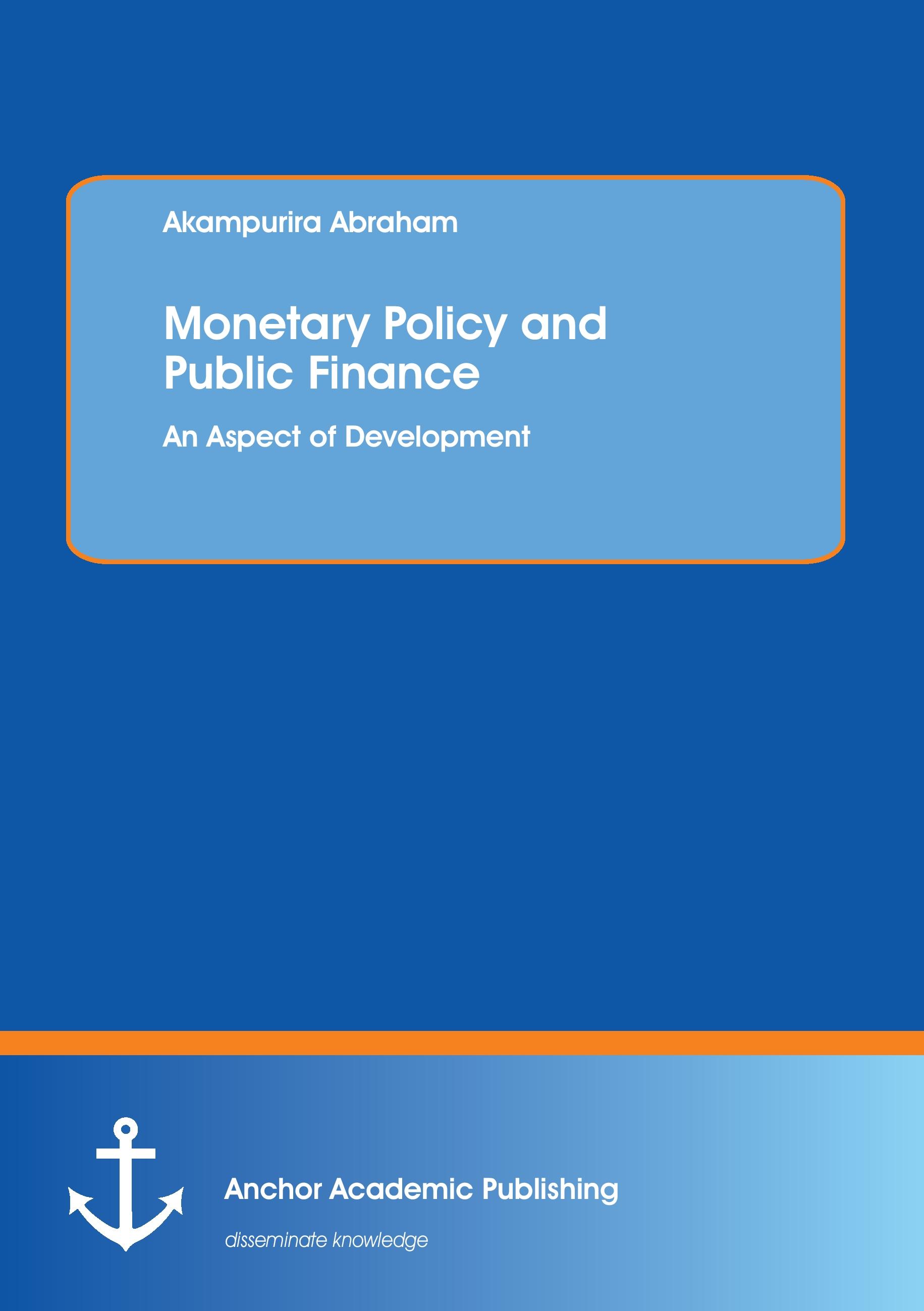 Vorderes Coverbild Monetary Policy and Public Finance: An Aspect of Development