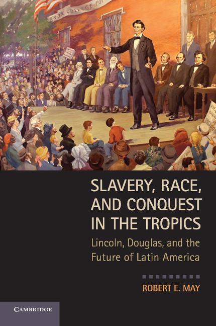 Vorderes Coverbild Slavery, Race, and Conquest in the Tropics