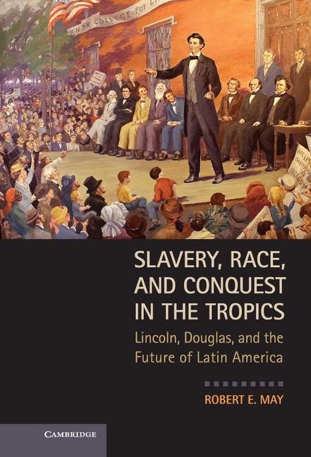 Vorderes Coverbild Slavery, Race, and Conquest in the Tropics