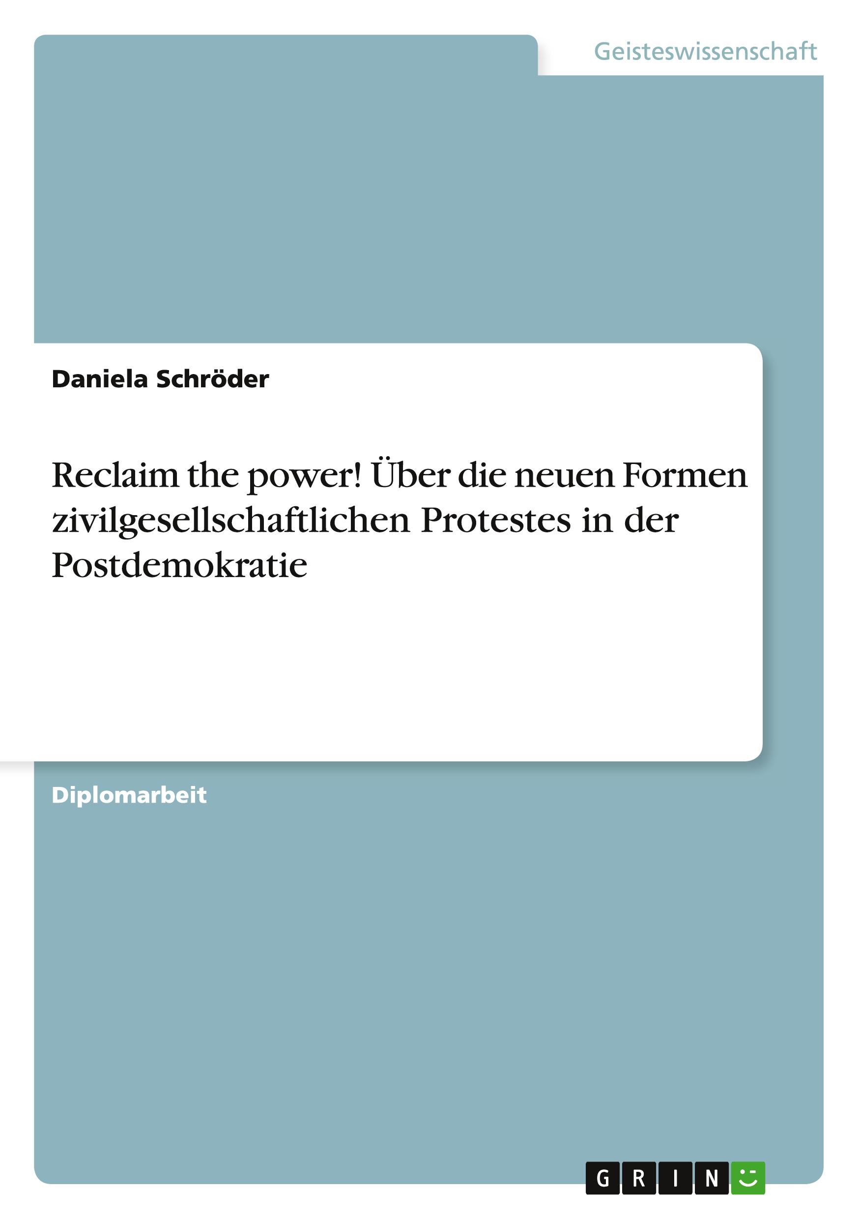 Vorderes Coverbild Reclaim the power! Über die neuen Formen zivilgesellschaftlichen Protestes in der Postdemokratie