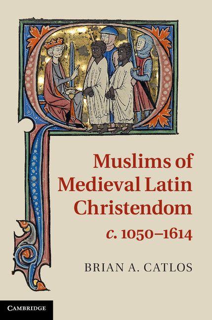 Vorderes Coverbild Muslims of Medieval Latin Christendom,             c.1050-1614