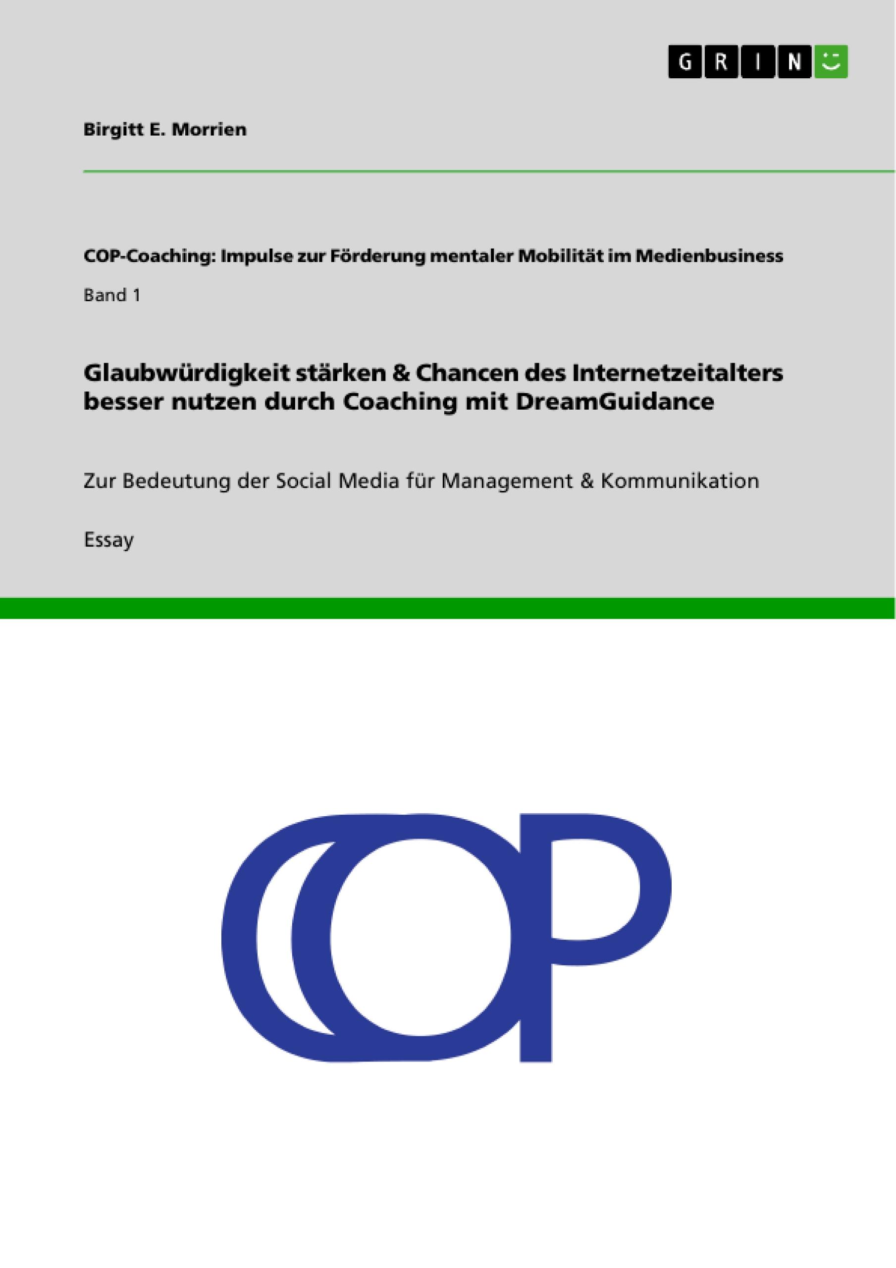 Vorderes Coverbild Glaubwürdigkeit stärken & Chancen des Internetzeitalters besser nutzen durch Coaching mit DreamGuidance