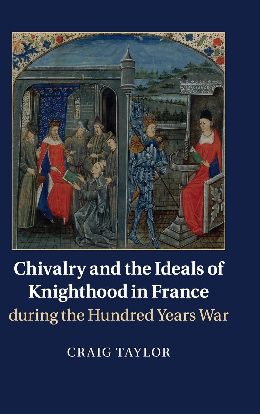 Vorderes Coverbild Chivalry and the Ideals of Knighthood in France during the Hundred Years War