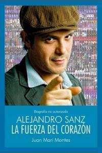 Vorderes Coverbild Alejandro Sanz : la fuerza del corazón