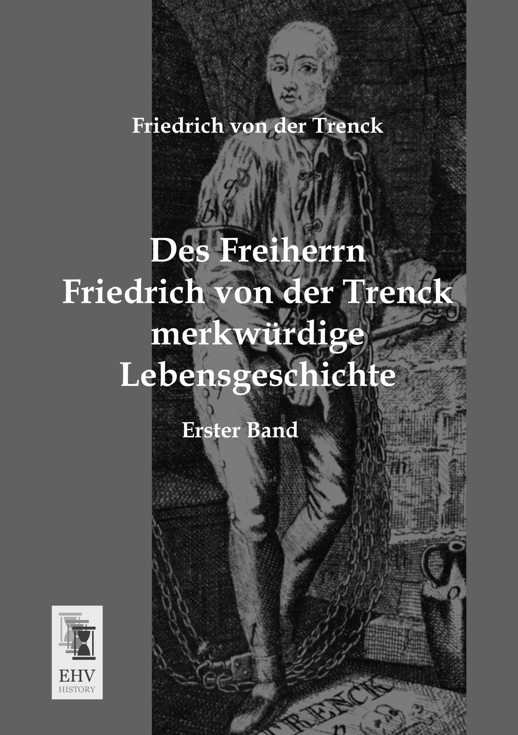 Vorderes Coverbild Des Freiherrn Friedrich von der Trenck merkwürdige Lebensgeschichte
