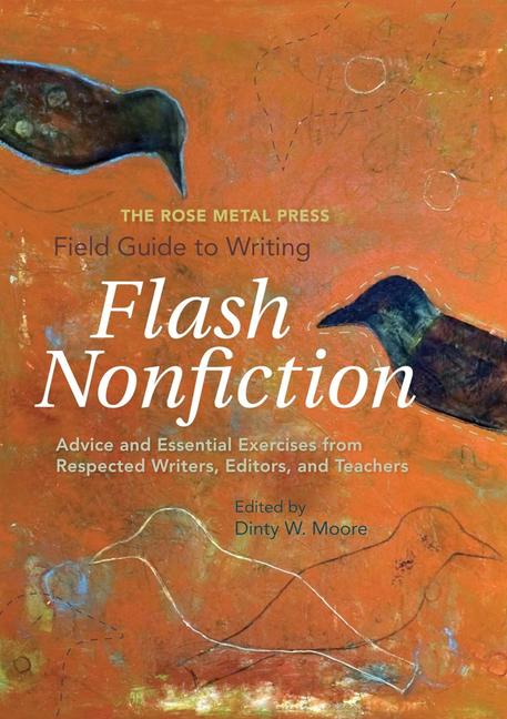 Vorderes Coverbild The Rose Metal Press Field Guide to Writing Flash Nonfiction: Advice and Essential Exercises from Respected Writers, Editors, and Teachers