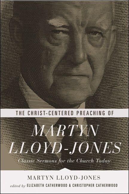 Vorderes Coverbild The Christ-Centered Preaching of Martyn Lloyd-Jones