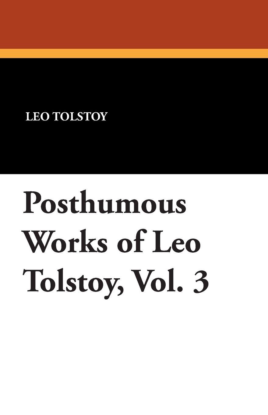 Vorderes Coverbild Posthumous Works of Leo Tolstoy, Vol. 3