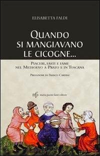 Vorderes Coverbild Quando si mangiavano le cicogne. Piaceri fasti e fame del Medioevo a Prato e in Toscana