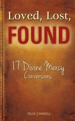 Vorderes Coverbild Loved, Lost, Found: 17 Divine Mercy Conversions