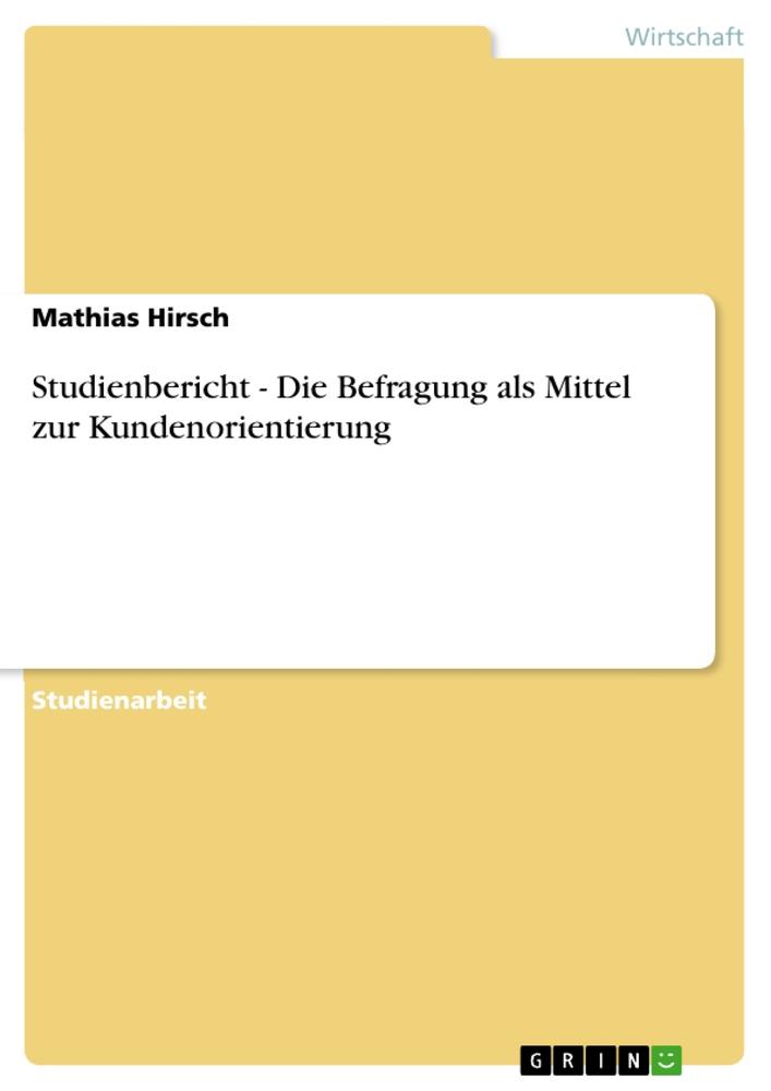 Vorderes Coverbild Studienbericht - Die Befragung als Mittel zur Kundenorientierung