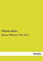 Vorderes Coverbild Kaiser Wilhelm 1797-1877