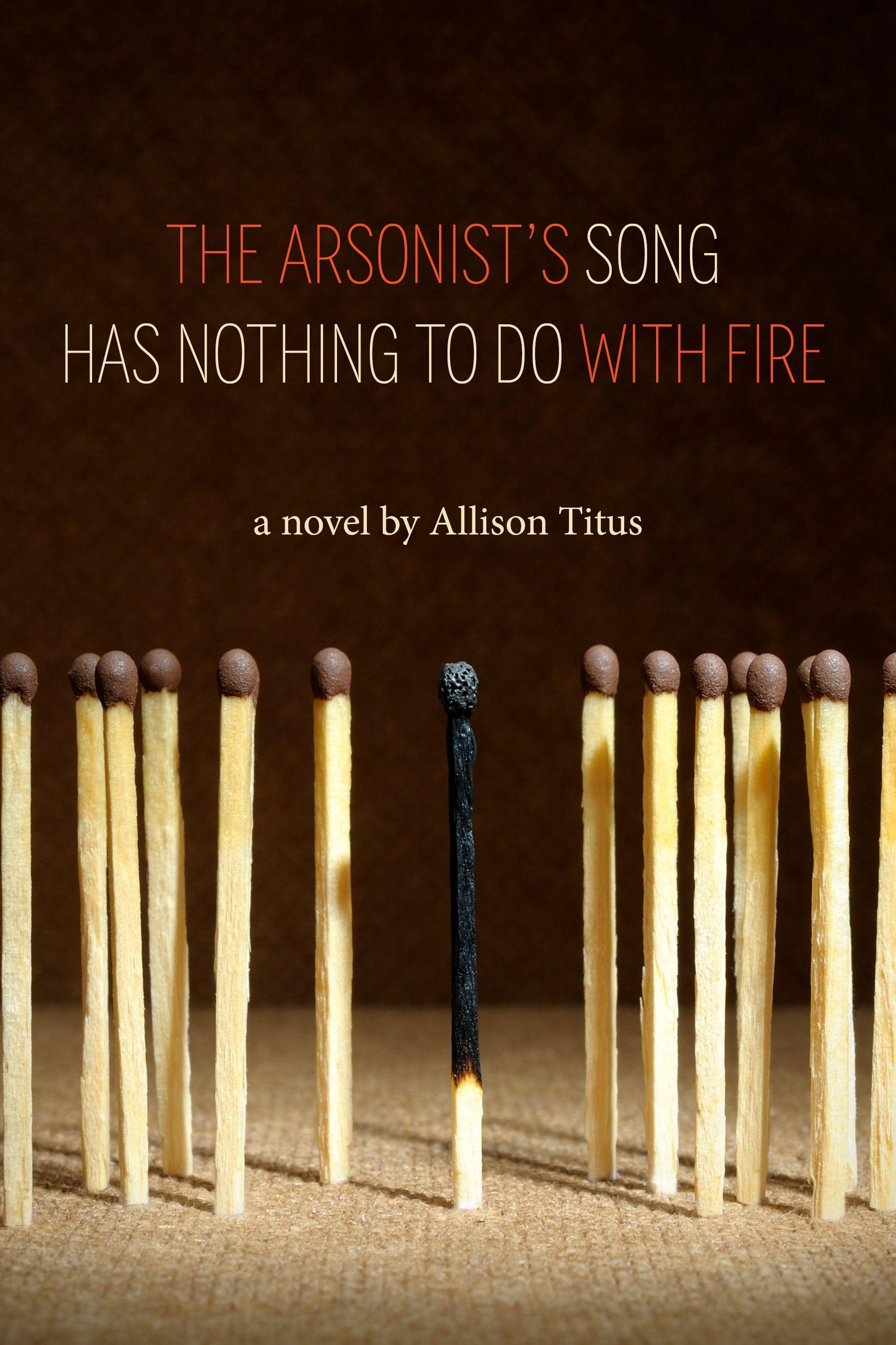 Vorderes Coverbild The Arsonist's Song Has Nothing to Do with Fire