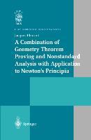 Vorderes Coverbild A Combination of Geometry Theorem Proving and Nonstandard Analysis with Application to Newton's Principia