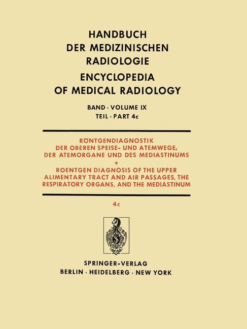 Vorderes Coverbild Röntgendiagnostik der Oberen Speise- und Atemwege, der Atemorgane und des Mediastinums Teil 4c / Roentgendiagnosis of the Upper Alimentary Tract and Air Passages, the Respiratory Organs, and the Mediastinum Part 4c