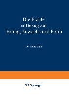 Vorderes Coverbild Die Fichte in Bezug auf Ertrag, Zuwachs und Form