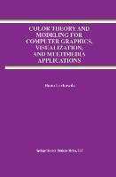 Vorderes Coverbild Color Theory and Modeling for Computer Graphics, Visualization, and Multimedia Applications