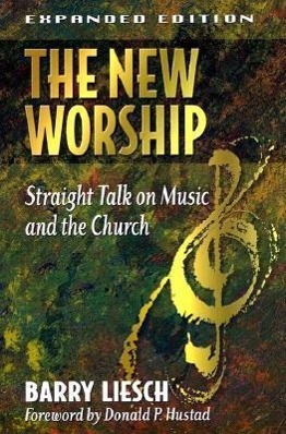 Vorderes Coverbild The New Worship: Straight Talk on Music and the Church