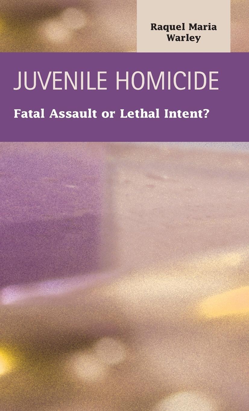 Vorderes Coverbild Juvenile Homocide: Fatal Assault or Lethal Intent?