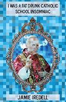 Vorderes Coverbild I Was a Fat Drunk Catholic School Insomniac