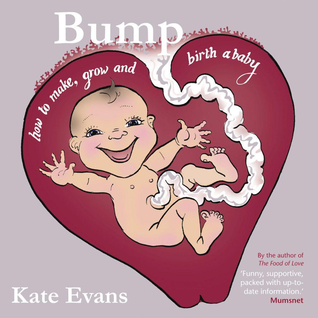 Vorderes Coverbild Bump: How to Make, Grow and Birth a Baby