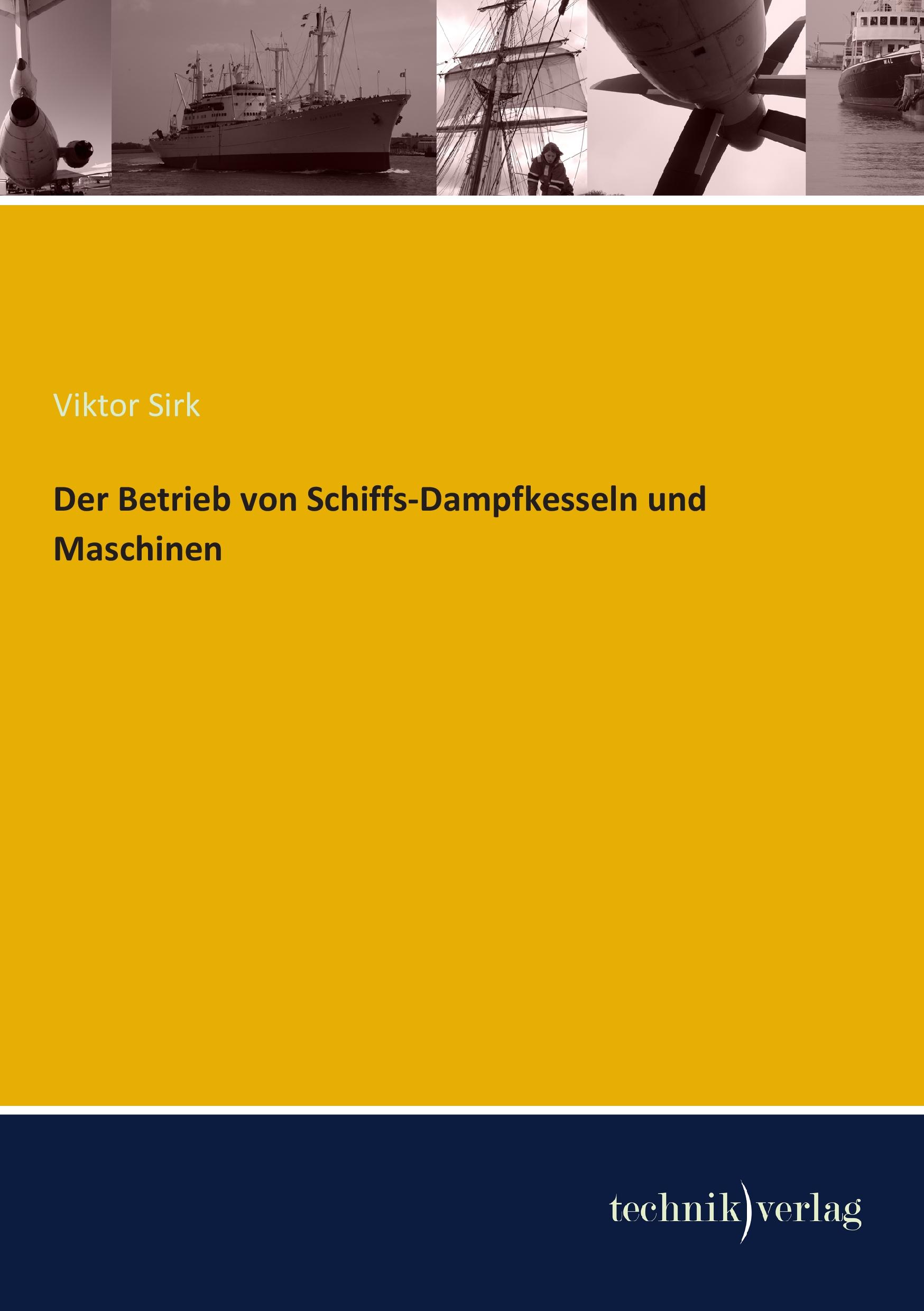 Vorderes Coverbild Der Betrieb von Schiffs-Dampfkesseln und Maschinen