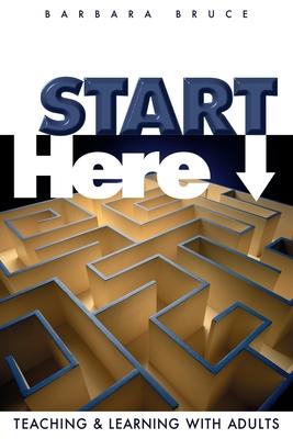 Vorderes Coverbild Start Here: Teaching and Learning with Adults