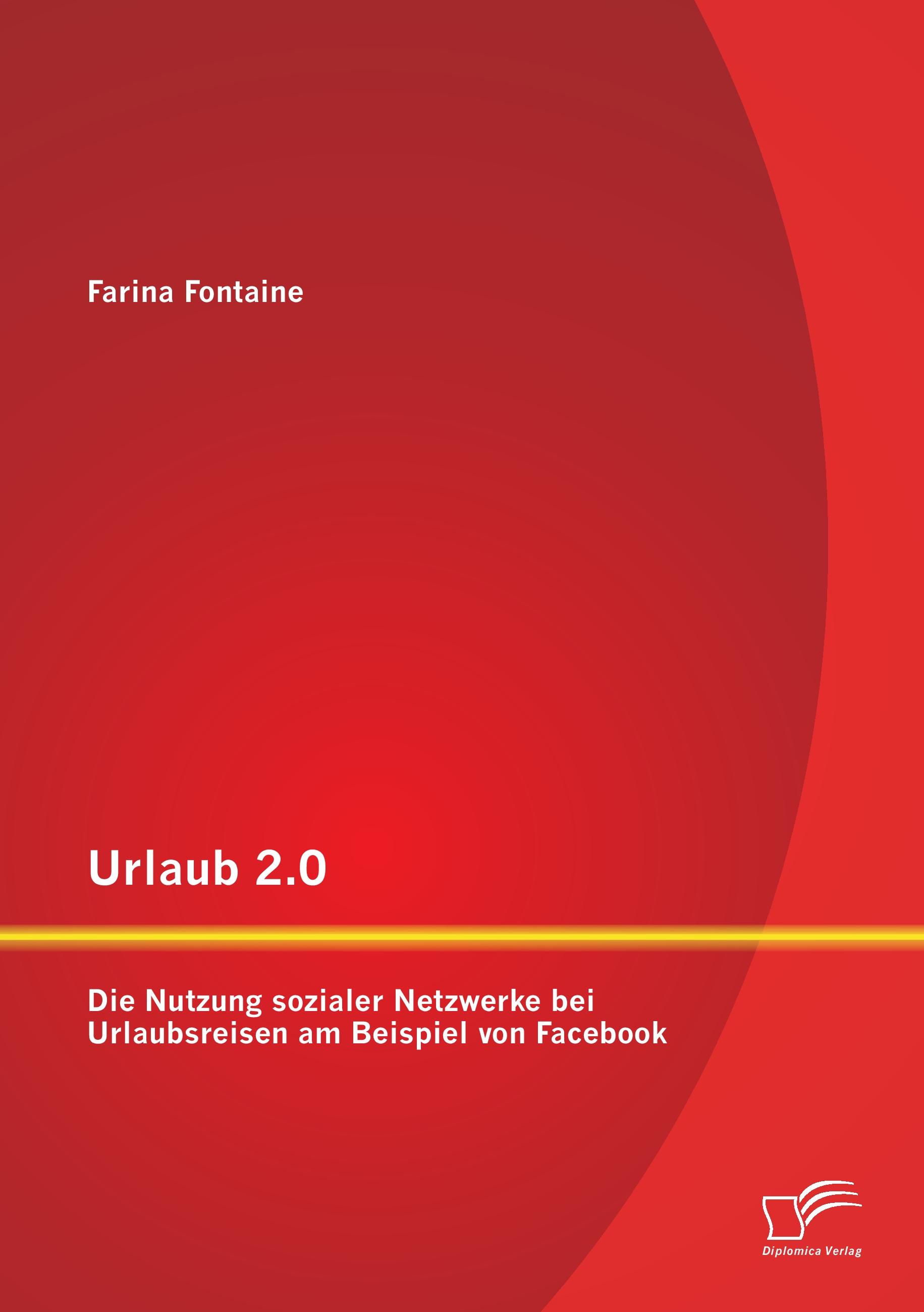 Vorderes Coverbild Urlaub 2.0: Die Nutzung sozialer Netzwerke bei Urlaubsreisen am Beispiel von Facebook