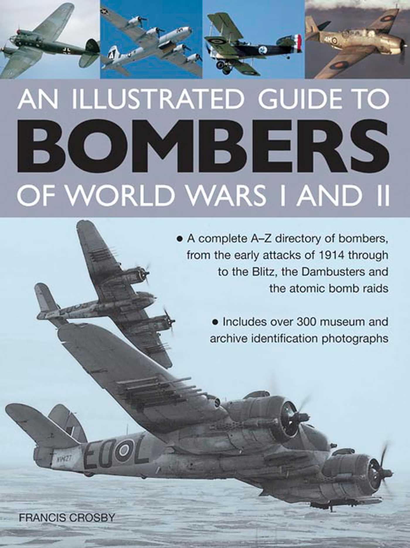 Vorderes Coverbild Illustrated Guide to Bombers of World Wars I and Ii: a Complete A-z Directory of Bombers, from Early Attacks of 1914 Through to the Blitz, the Damb