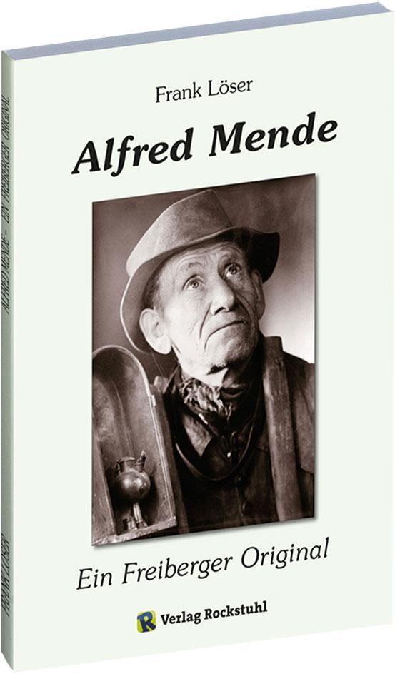 Vorderes Coverbild Alfred Mende - Ein Freiberger Original