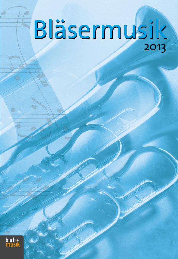 Vorderes Coverbild Bläsermusik 2013