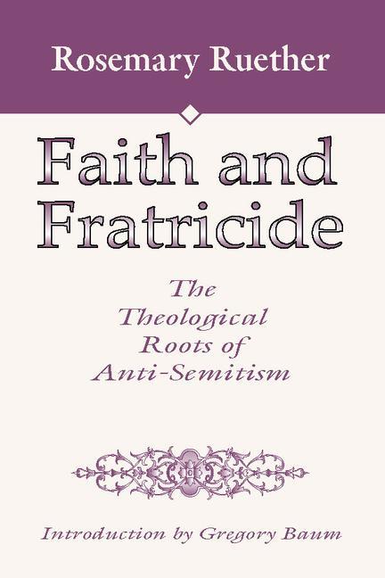 Vorderes Coverbild Faith and Fratricide: The Theological Roots of Anti-Semitism