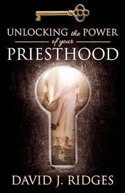 Vorderes Coverbild Unlocking the Power of Your Priesthood