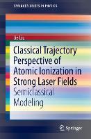 Vorderes Coverbild Classical Trajectory Perspective of Atomic Ionization in Strong Laser Fields