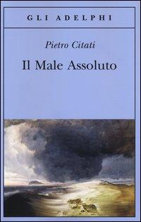 Vorderes Coverbild Il male assoluto. Nel cuore del romanzo dell'Ottocento