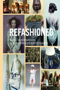 Vorderes Coverbild Refashioned : moda vanguardista con materiales reutilizados