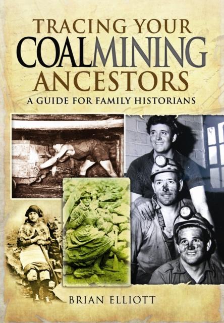 Vorderes Coverbild Tracing Your Coalmining Ancestors: A Guide for Family Historians