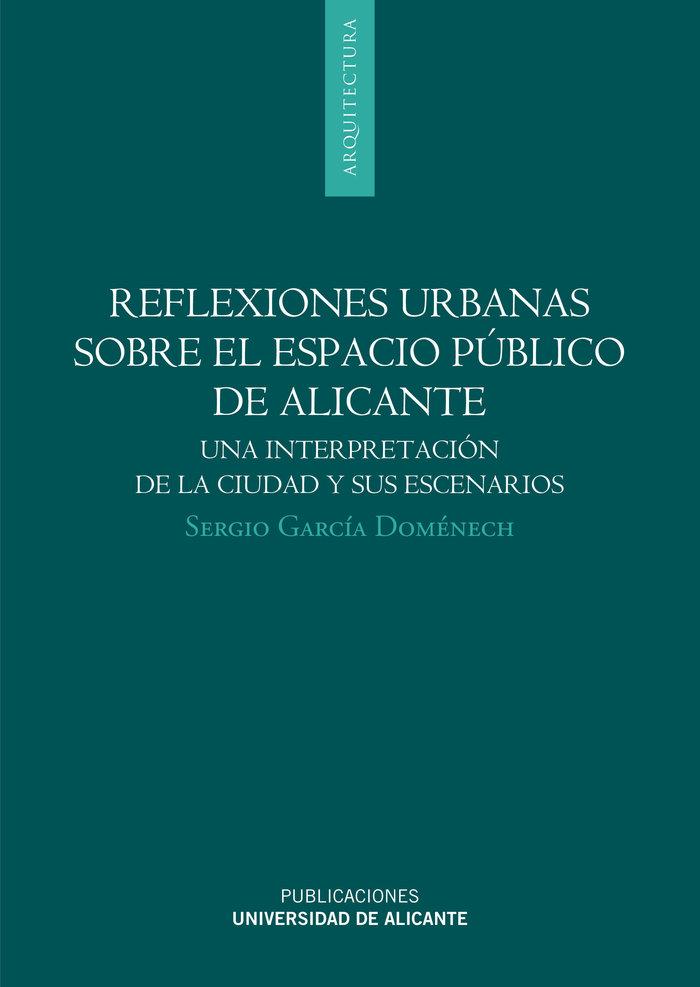 Vorderes Coverbild Reflexiones urbanas sobre el espacio público de Alicante : una interpretación de la ciudad y sus escenarios