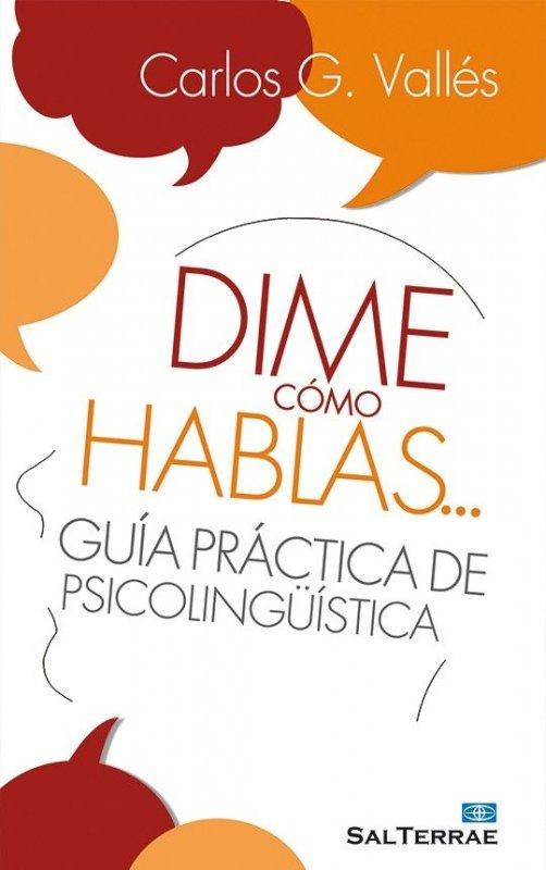 Vorderes Coverbild Dime cómo hablas-- : guía práctica de psicolingüística