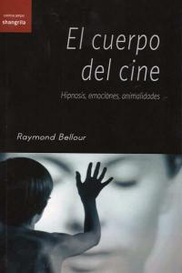 Vorderes Coverbild El cuerpo del cine : hipnosis, emociones, animalidades