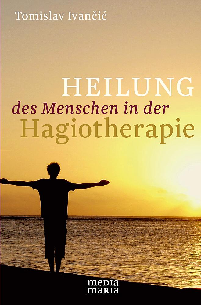 Vorderes Coverbild Heilung des Menschen in der Hagiotherapie