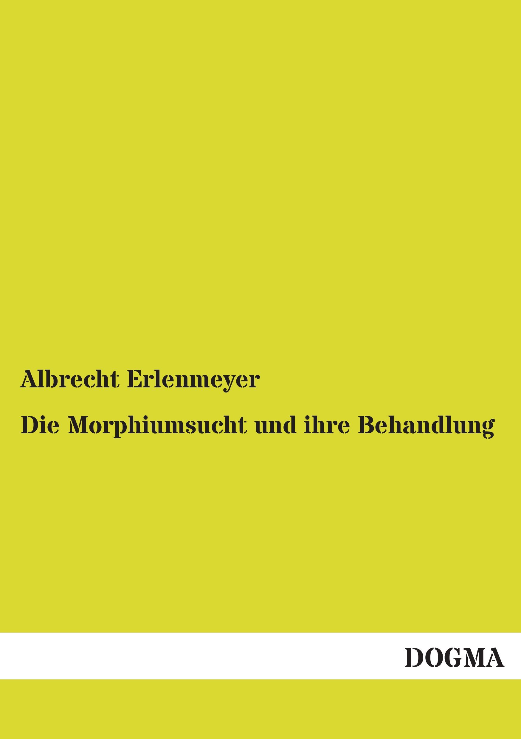 Vorderes Coverbild Die Morphiumsucht und ihre Behandlung