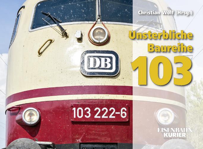 Vorderes Coverbild Unsterbliche Baureihe 103