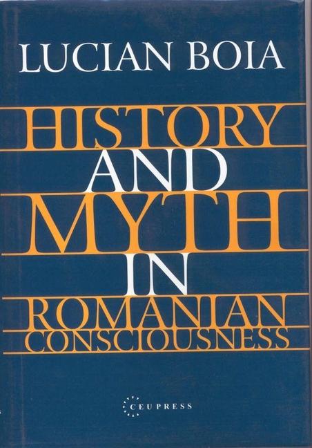 Vorderes Coverbild History and Myth in Romanian Consciousness