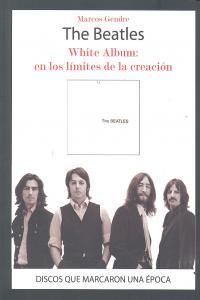 Vorderes Coverbild The Beatles : White Album : en los límites de la creación