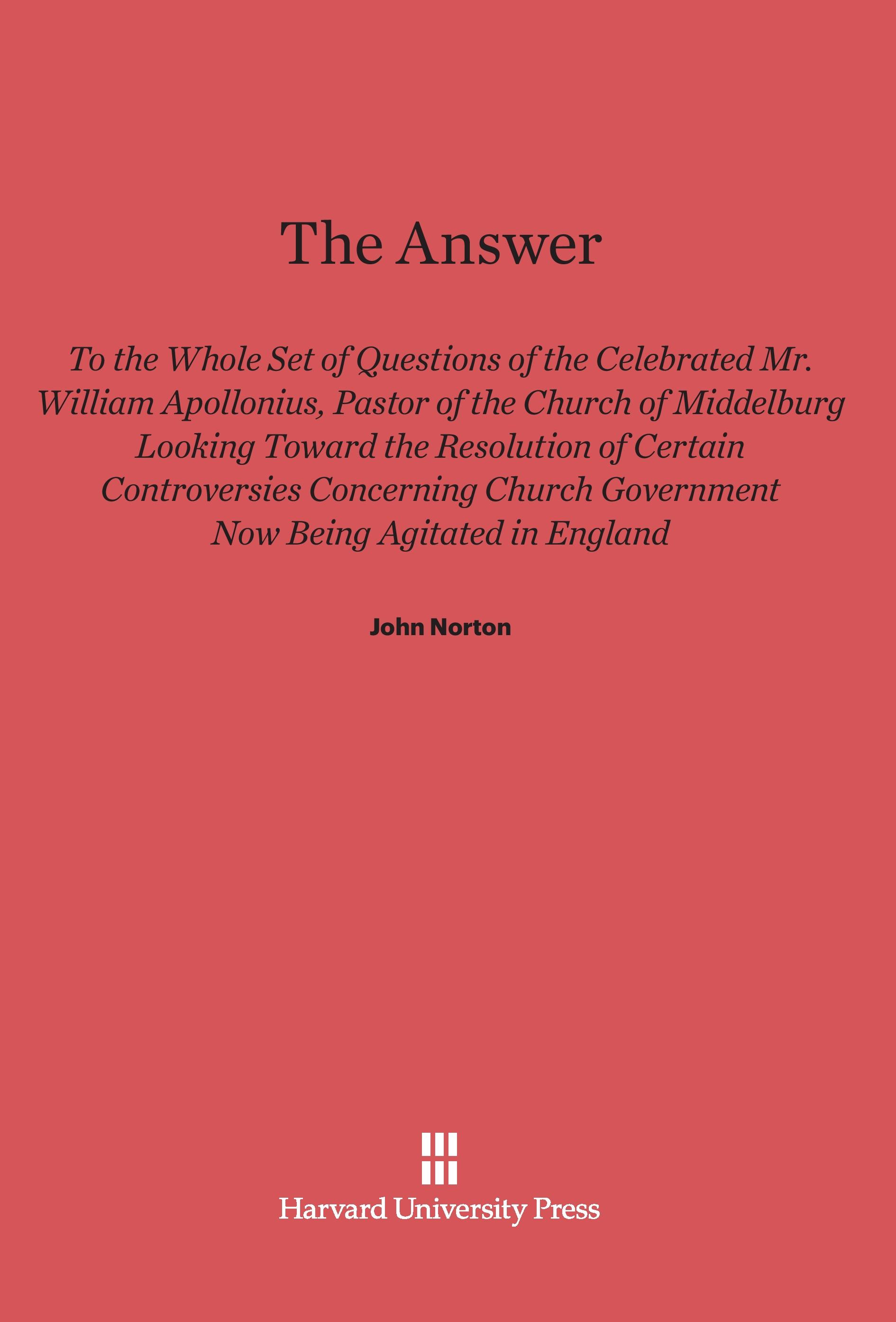 Vorderes Coverbild The Answer to the Whole Set of Questions of the Celebrated Mr. William Apollonius, Pastor of the Church of Middelburg